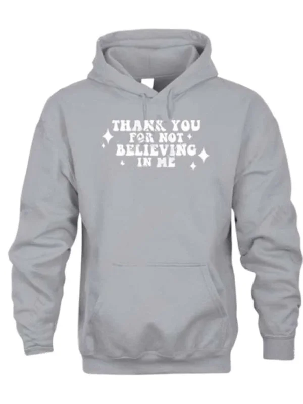 Thank You For Not Believing In Me Hoodie Hoodie with Ribbed Hem Stretchable Secure