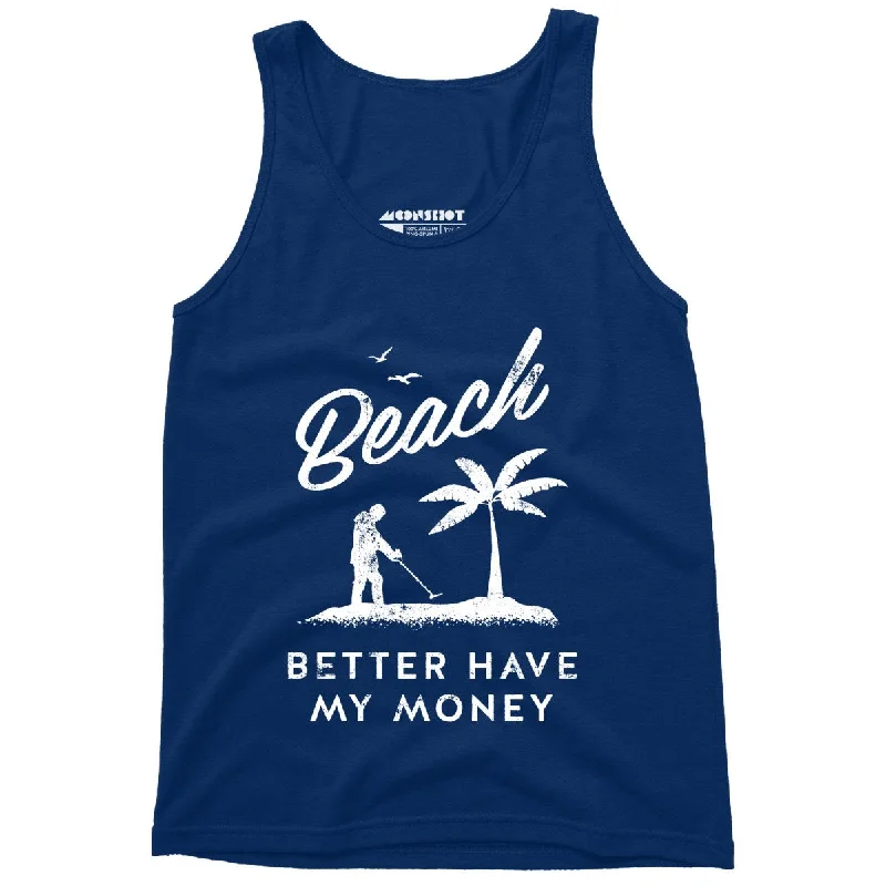 Beach Better Have My Money - Unisex Tank Top boho tank top