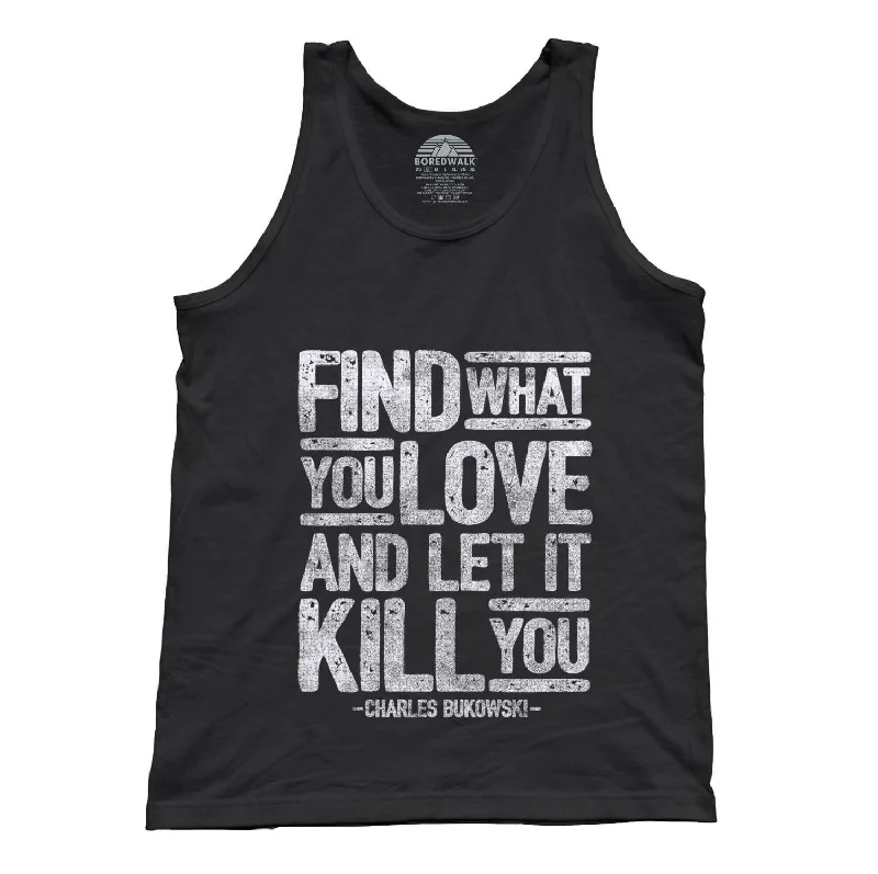 Unisex Find What You Love and Let It Kill You Tank Top Charles Bukowski adorable tank top