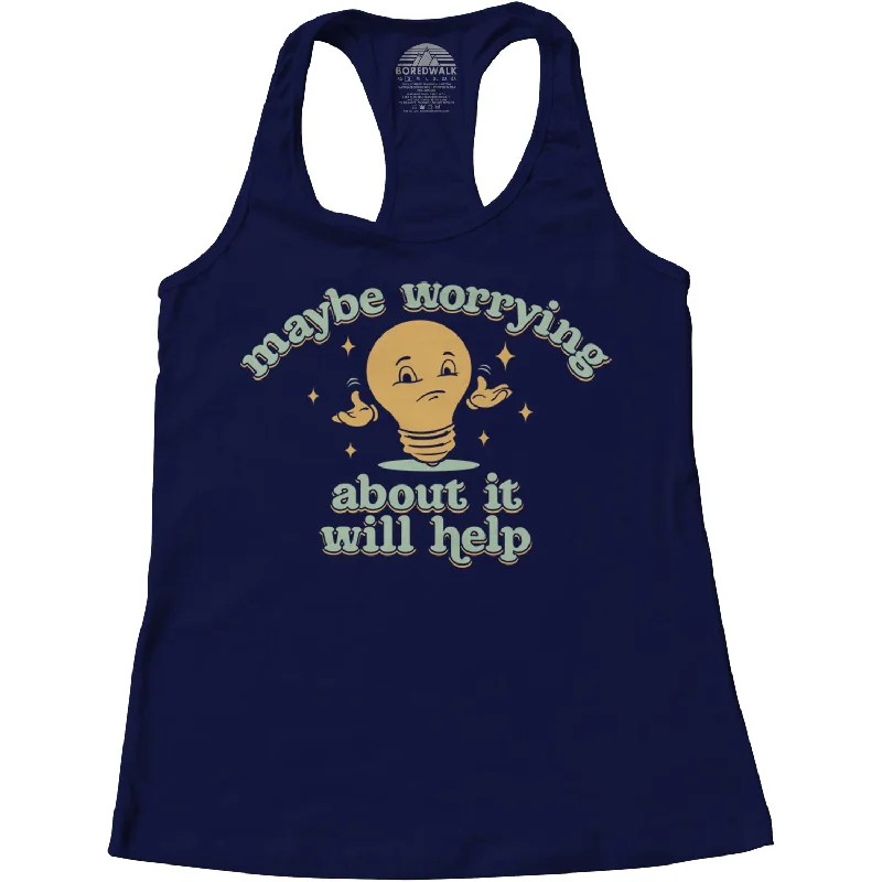 Women's Maybe Worrying About It Will Help Anxiety Racerback Tank Top bold tank top