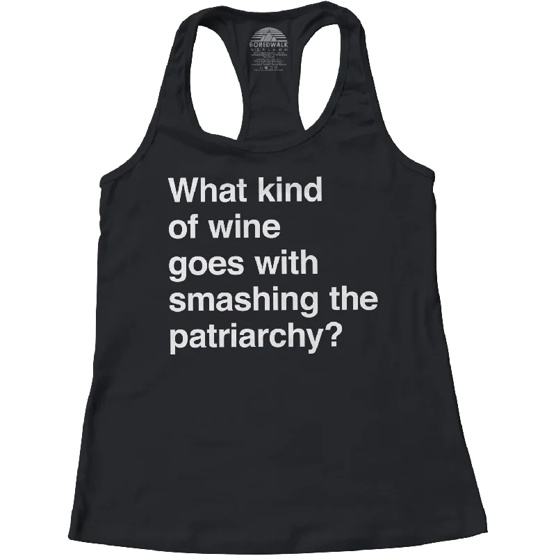 Women's What Kind of Wine Goes with Smashing the Patriarchy? Racerback Tank Top bold tank top